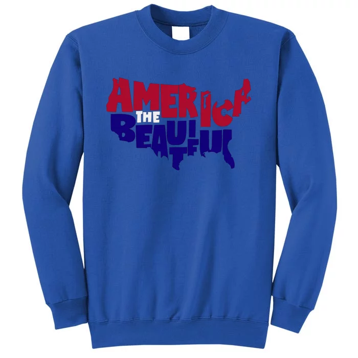 America The Beautiful Usa 4th Of July Patriotic Gift Tall Sweatshirt