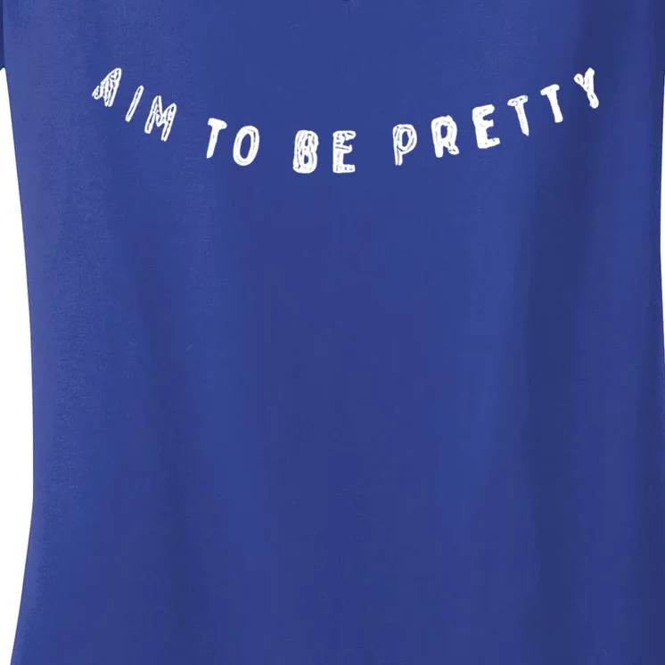 Aim To Be Pretty Gift Women's V-Neck T-Shirt