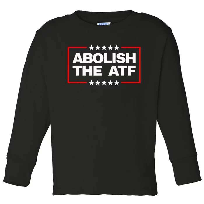 Abolish the Bureau of Alcohol Tobacco and Firearms (ATF) Toddler Long Sleeve Shirt