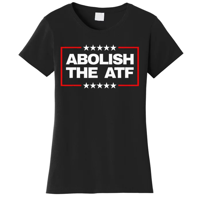 Abolish the Bureau of Alcohol Tobacco and Firearms (ATF) Women's T-Shirt