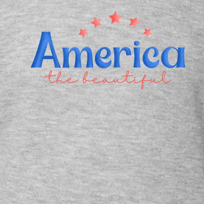 America The Beautiful 4th Of July Star Toddler Sweatshirt