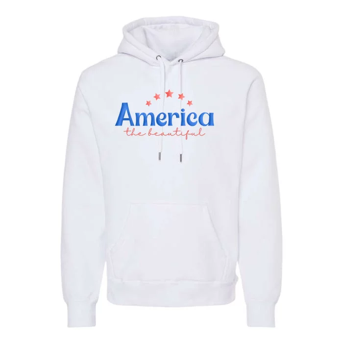 America The Beautiful 4th Of July Star Premium Hoodie