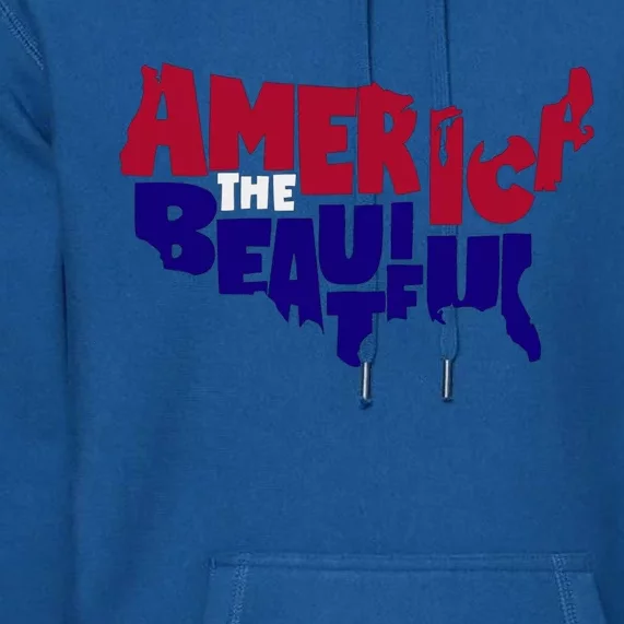 America The Beautiful Usa 4th Of July Patriotic Cool Gift Premium Hoodie