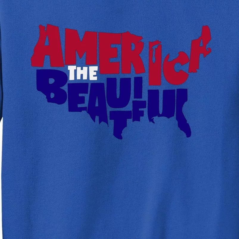 America The Beautiful Usa 4th Of July Patriotic Cool Gift Tall Sweatshirt