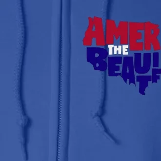 America The Beautiful Usa 4th Of July Patriotic Cool Gift Full Zip Hoodie