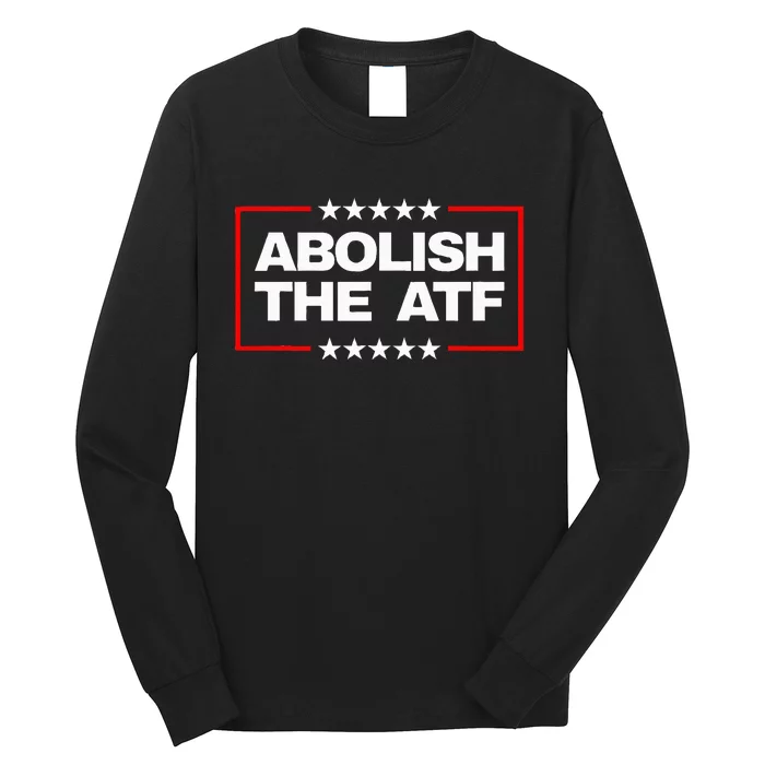 Abolish The Bureau Of Alcohol Tobacco And Firearms Long Sleeve Shirt