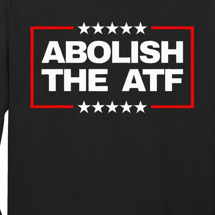 Abolish The Bureau Of Alcohol Tobacco And Firearms Tall Long Sleeve T-Shirt