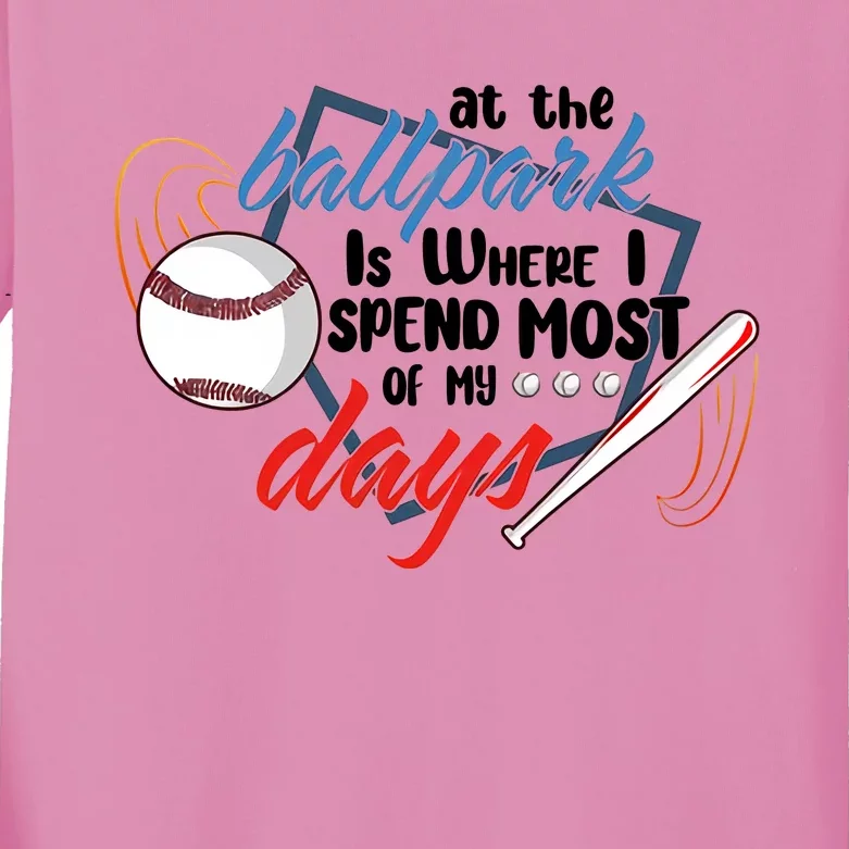 At The Ballpark Is Where I Spend Most Of My Days Baseball Season Kids Long Sleeve Shirt