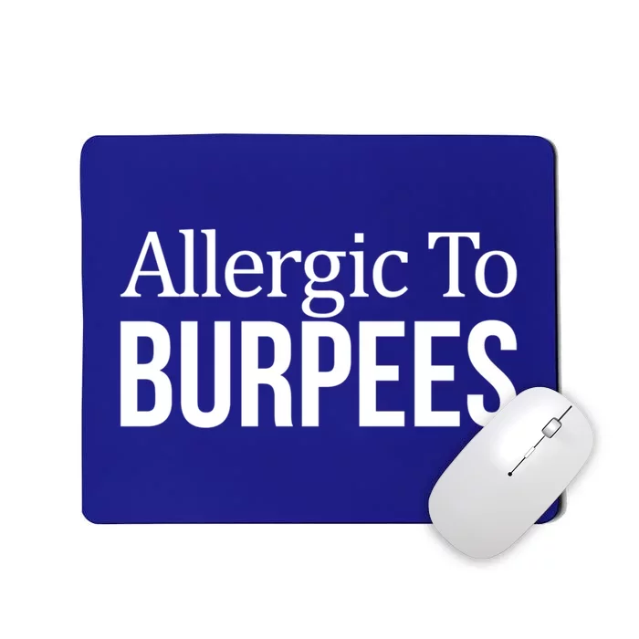 Allergic To Burpees Funny Gift Funny Gift Mousepad