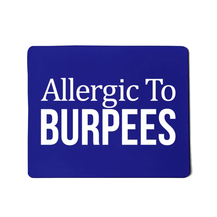 Allergic To Burpees Funny Gift Funny Gift Mousepad