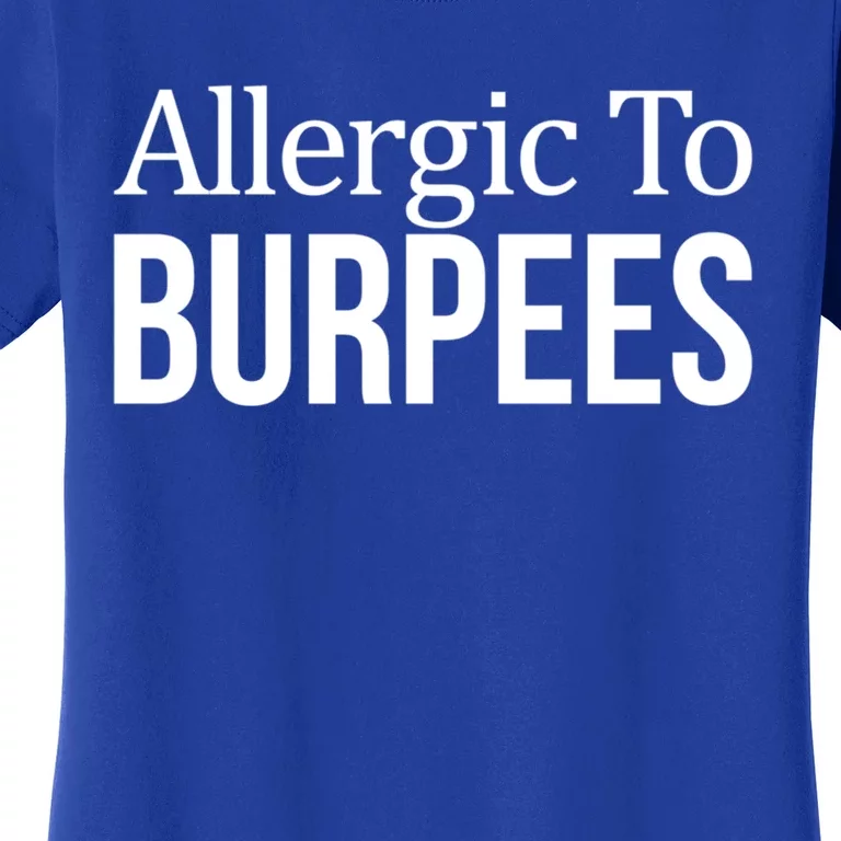 Allergic To Burpees Funny Gift Funny Gift Women's T-Shirt