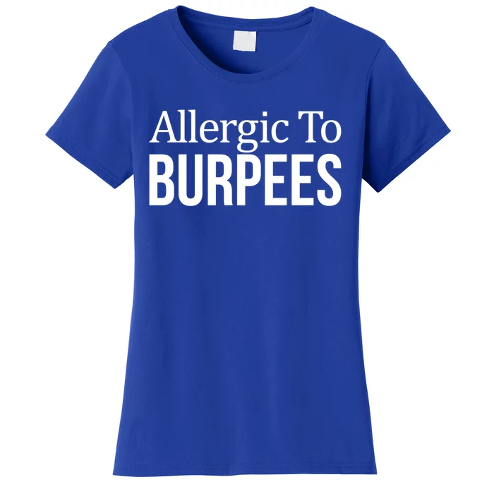 Allergic To Burpees Funny Gift Funny Gift Women's T-Shirt