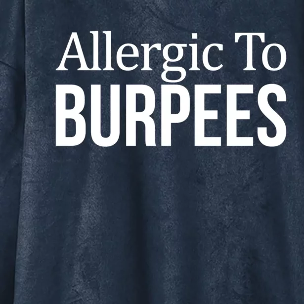 Allergic To Burpees Funny Gift Funny Gift Hooded Wearable Blanket