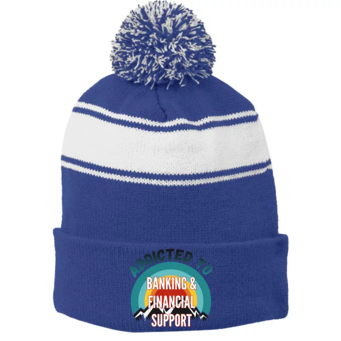 Addicted To Banking And Financial Support Services College Maj Meaningful Gift Stripe Pom Pom Beanie