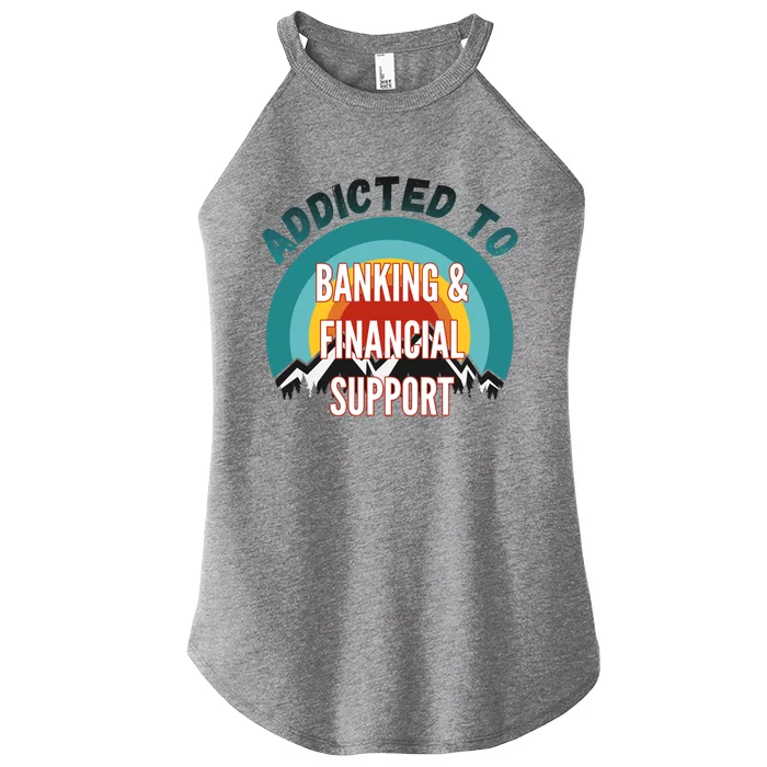 Addicted To Banking And Financial Support Services College Maj Meaningful Gift Women’s Perfect Tri Rocker Tank