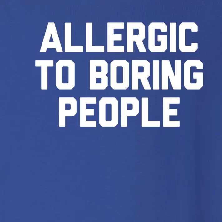 Allergic To Boring People Gift Toddler Long Sleeve Shirt