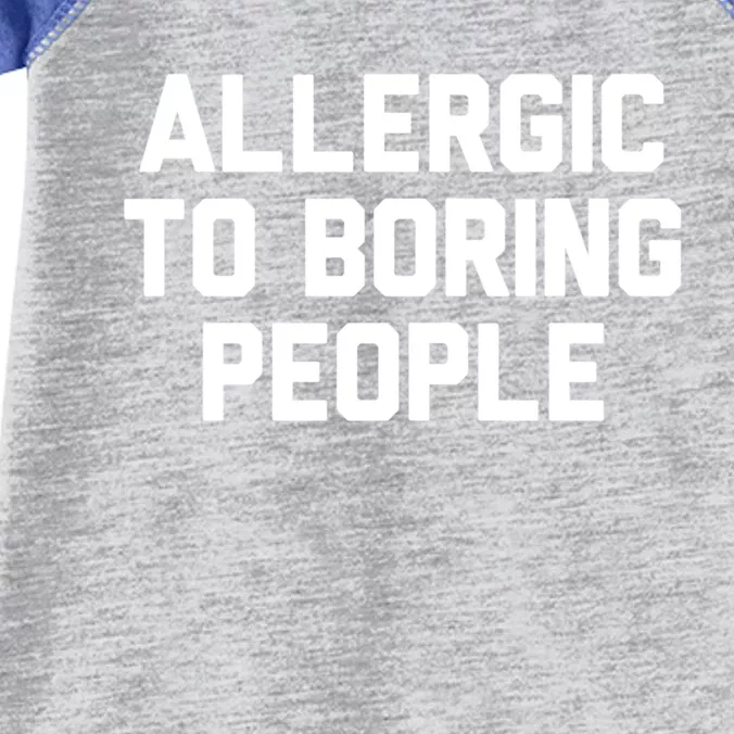 Allergic To Boring People Gift Infant Baby Jersey Bodysuit