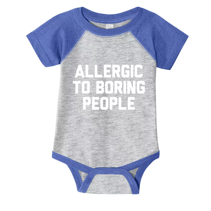 Allergic To Boring People Gift Infant Baby Jersey Bodysuit