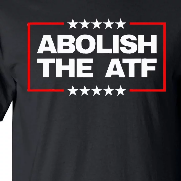 Abolish The Bureau Of Alcohol Tobacco And Firearms Tall T-Shirt