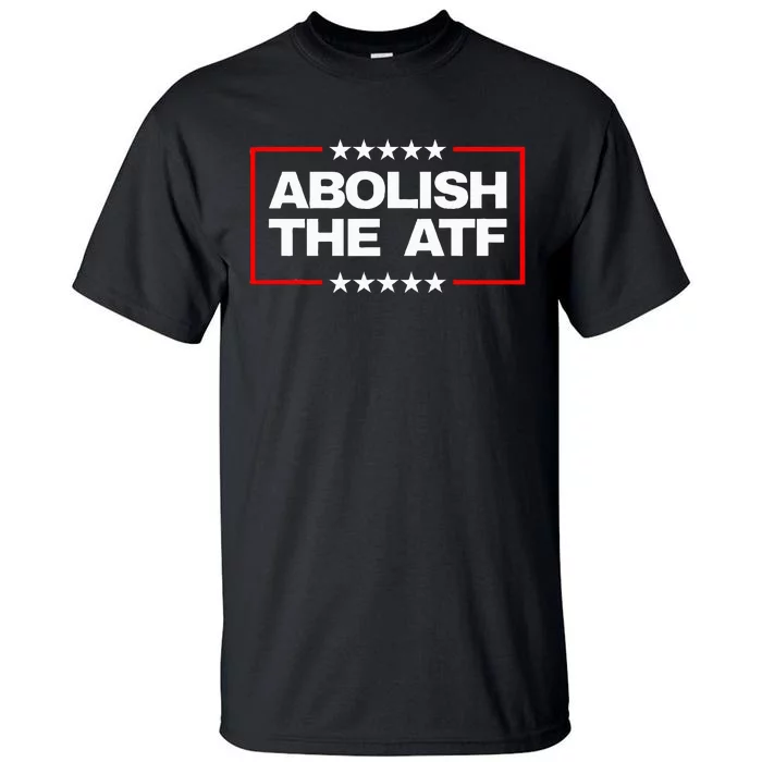 Abolish The Bureau Of Alcohol Tobacco And Firearms Tall T-Shirt