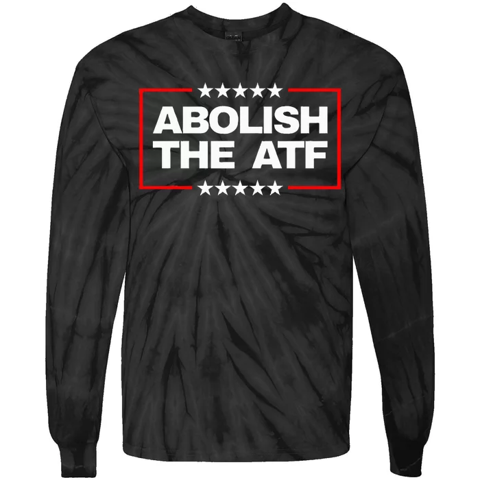 Abolish The Bureau Of Alcohol Tobacco And Firearms Tie-Dye Long Sleeve Shirt