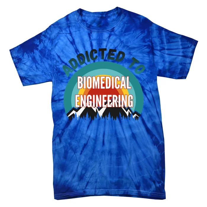 Addicted To Biomedical Engineering College Major Gift Tie-Dye T-Shirt