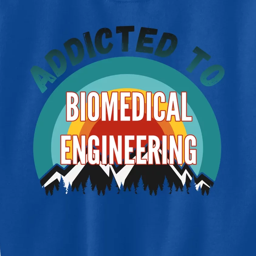 Addicted To Biomedical Engineering College Major Gift Kids Sweatshirt