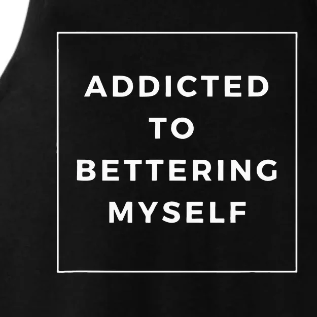 Addicted To Bettering Myself Positive Affirmation Ladies Tri-Blend Wicking Tank