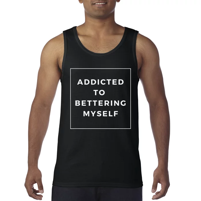 Addicted To Bettering Myself Positive Affirmation Tank Top