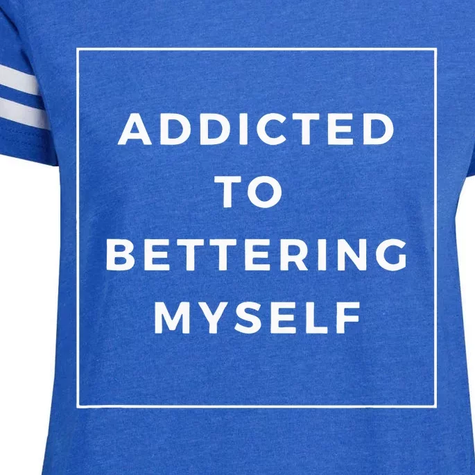 Addicted To Bettering Myself Positive Affirmation Enza Ladies Jersey Football T-Shirt