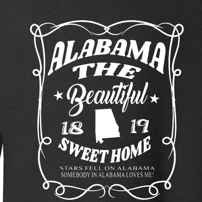 Alabama The Beautiful Alabama State 1819 Sweet Home Alabaman Toddler Sweatshirt