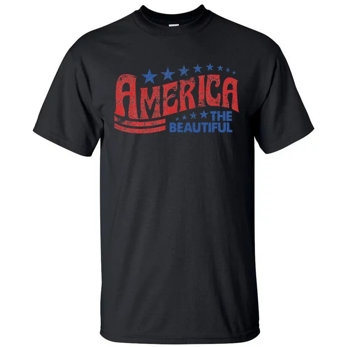 America The Beautiful Patriotic Happy 4th Of July Tall T-Shirt