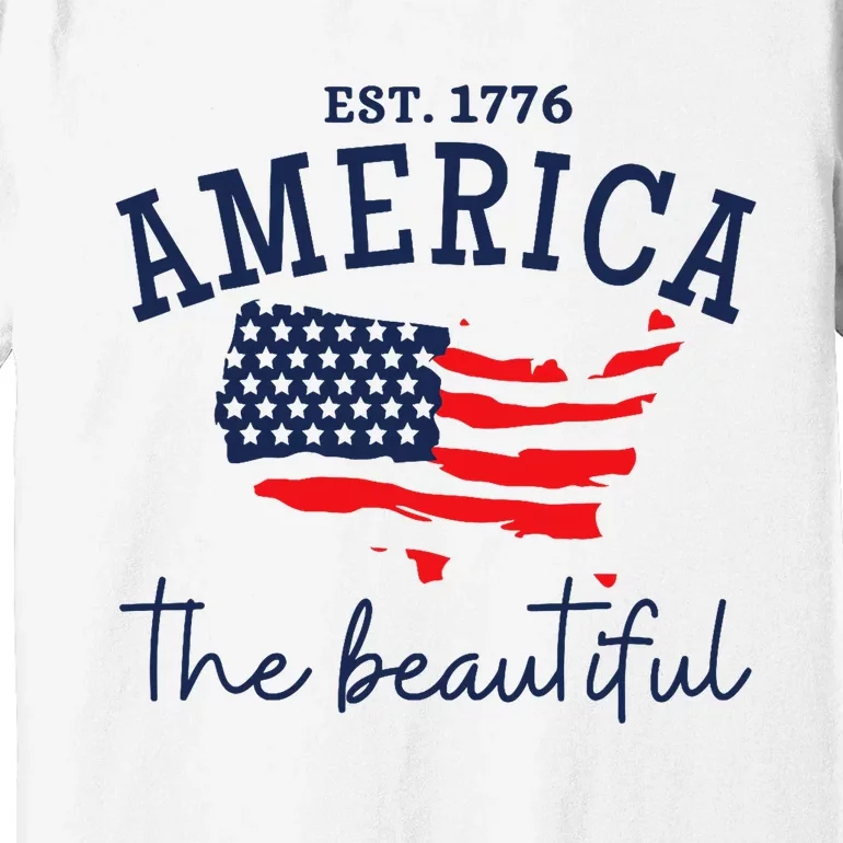 America The Beautiful Patriotic 4th Of July Independen Day Premium T-Shirt