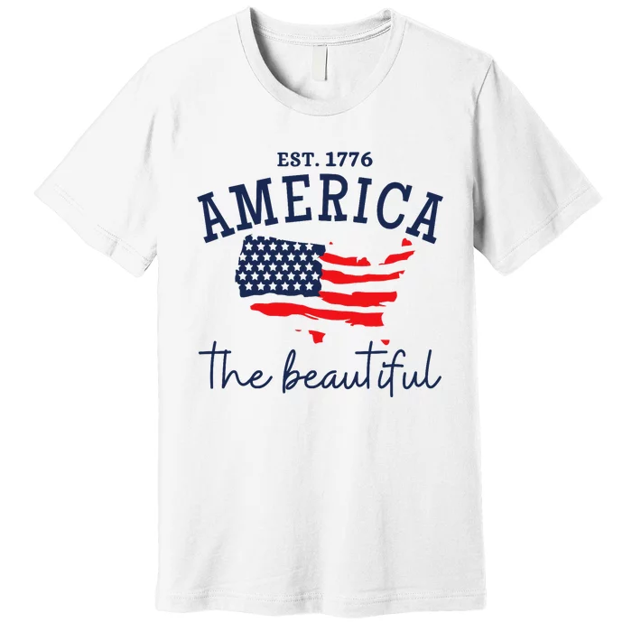 America The Beautiful Patriotic 4th Of July Independen Day Premium T-Shirt