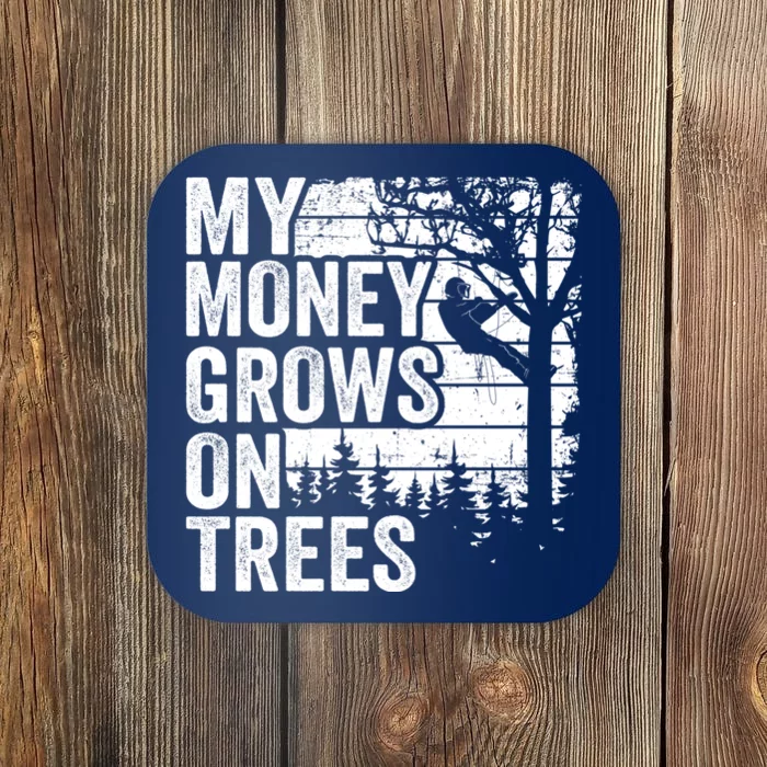 Arborists Tree Climber Vintage My Money Grows On Trees Coaster