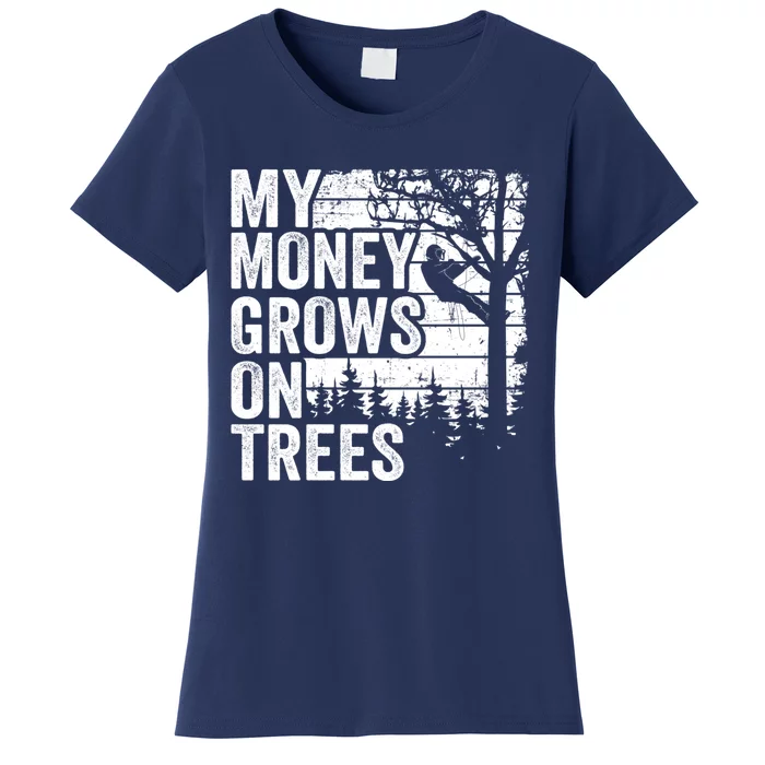 Arborists Tree Climber Vintage My Money Grows On Trees Women's T-Shirt