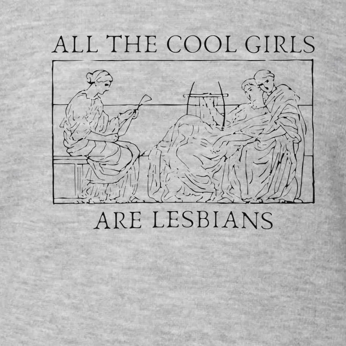 All The Cool Are Lesbians Sapphic Sappho Toddler Sweatshirt