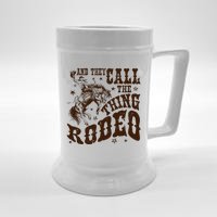 And They Call The Thing Rodeo Western Cowboy Country Music Beer Stein