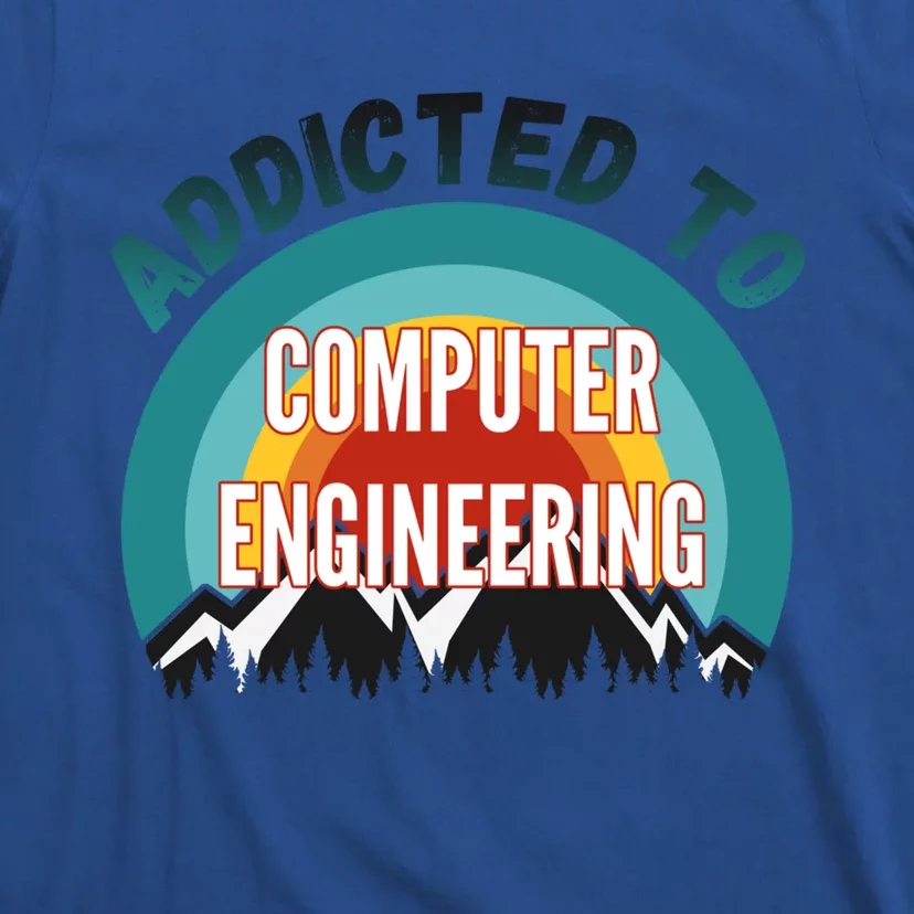 Addicted To Computer Engineering College Major Gift Funny Gift T-Shirt