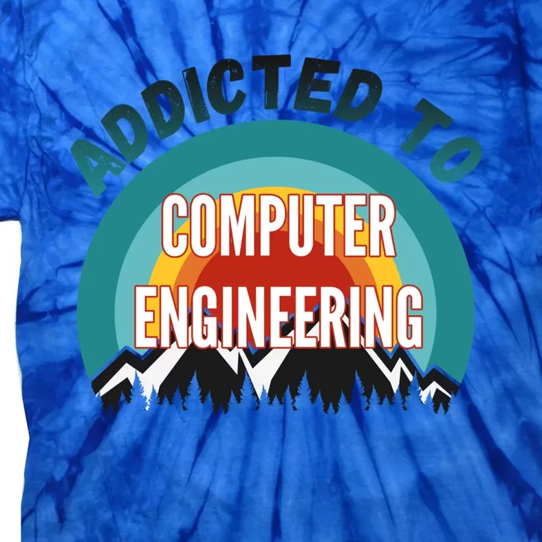 Addicted To Computer Engineering College Major Gift Funny Gift Tie-Dye T-Shirt