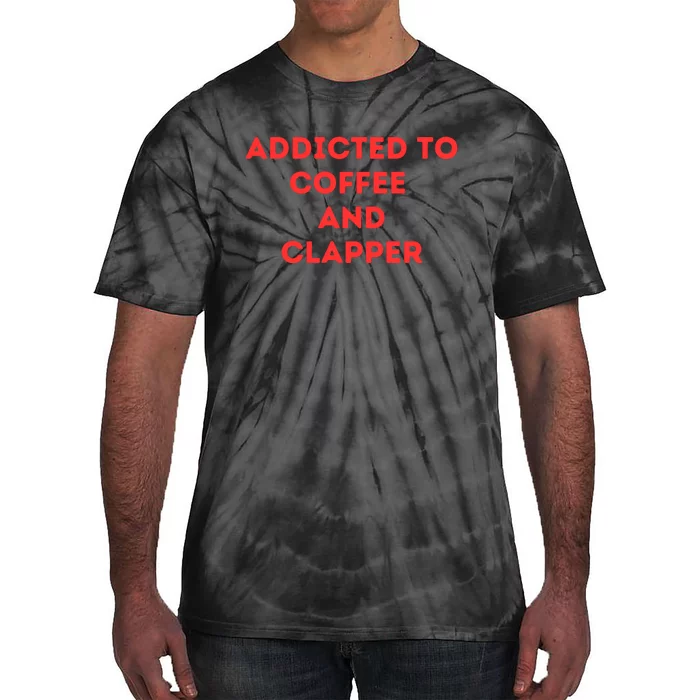 Addicted To Coffee And Clapper Tie-Dye T-Shirt