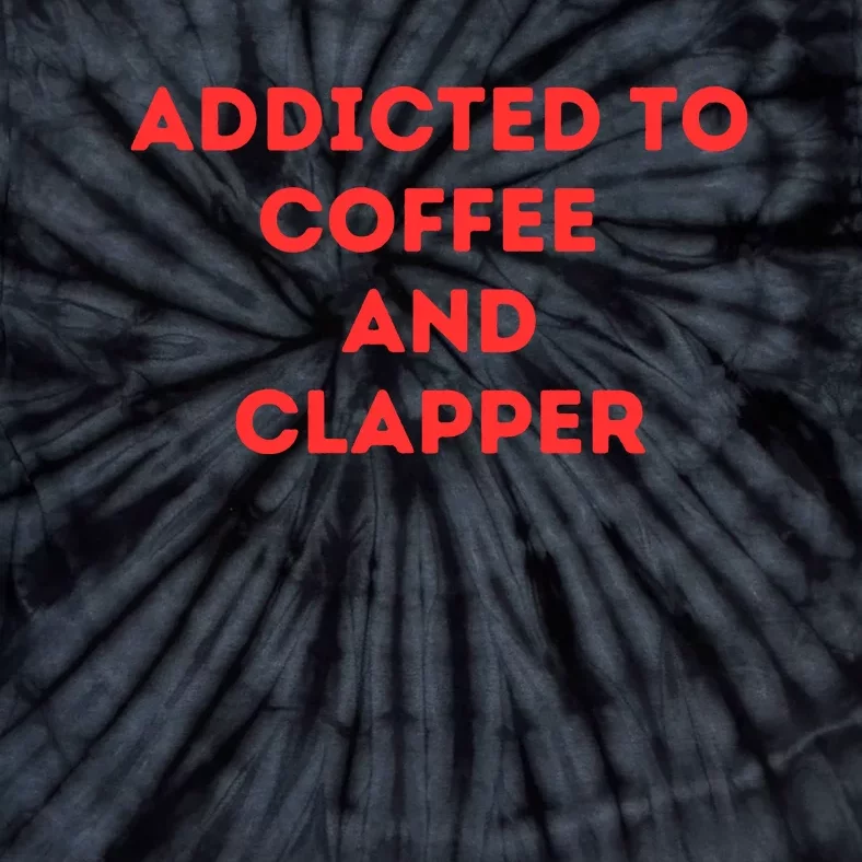 Addicted To Coffee And Clapper Tie-Dye T-Shirt