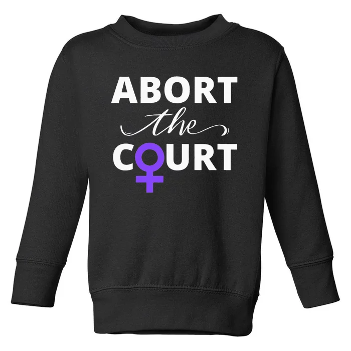 Abort The Court Toddler Sweatshirt