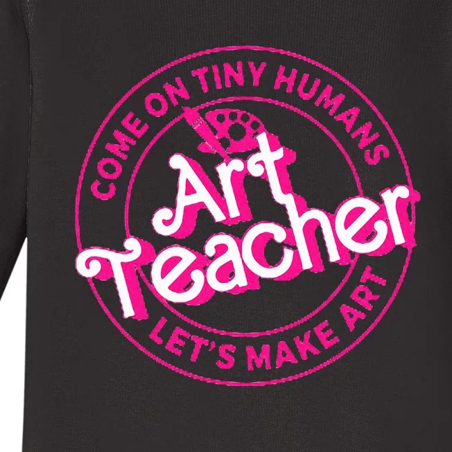 Art Teacher Come On Tiny Humans Lets Make Art Baby Long Sleeve Bodysuit