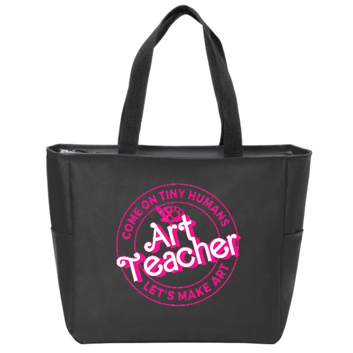 Art Teacher Come On Tiny Humans Lets Make Art Zip Tote Bag