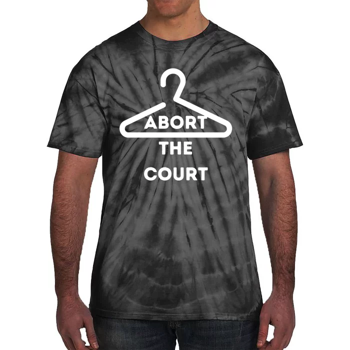 Abort The Court Hanger ProChoice Tie-Dye T-Shirt