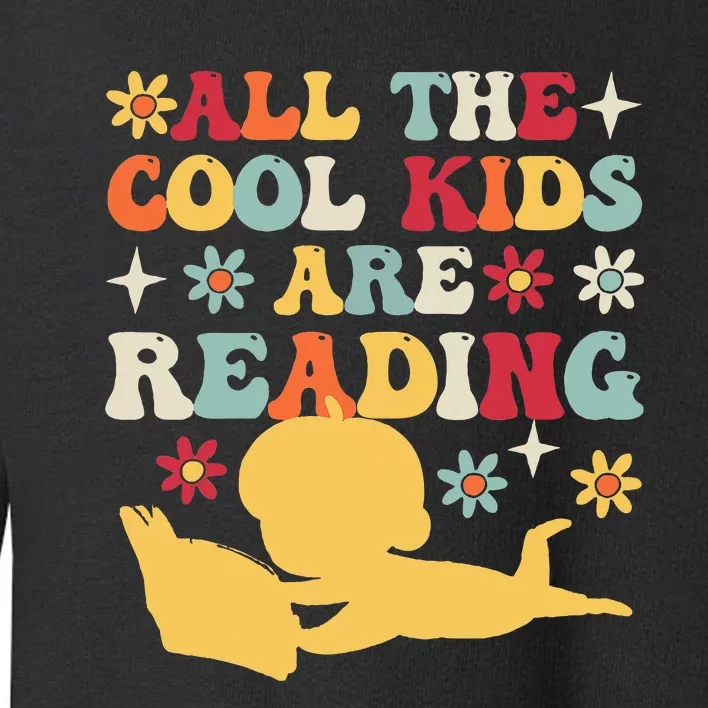 All The Cool Are Reading Book Lover Librarian Bookworm Toddler Sweatshirt