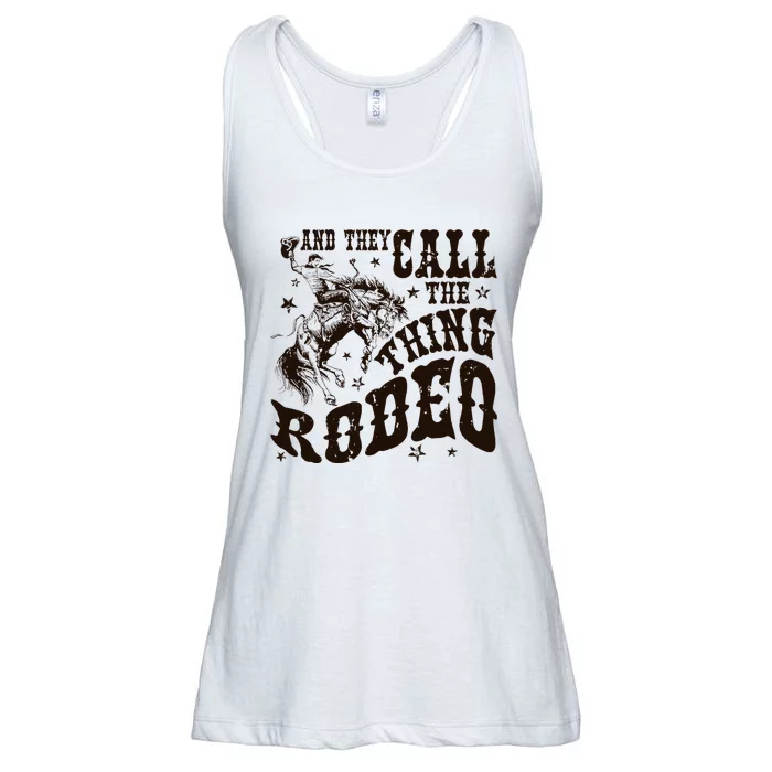 And They Call The Thing Rodeo Western Cowboy Country Music Ladies Essential Flowy Tank