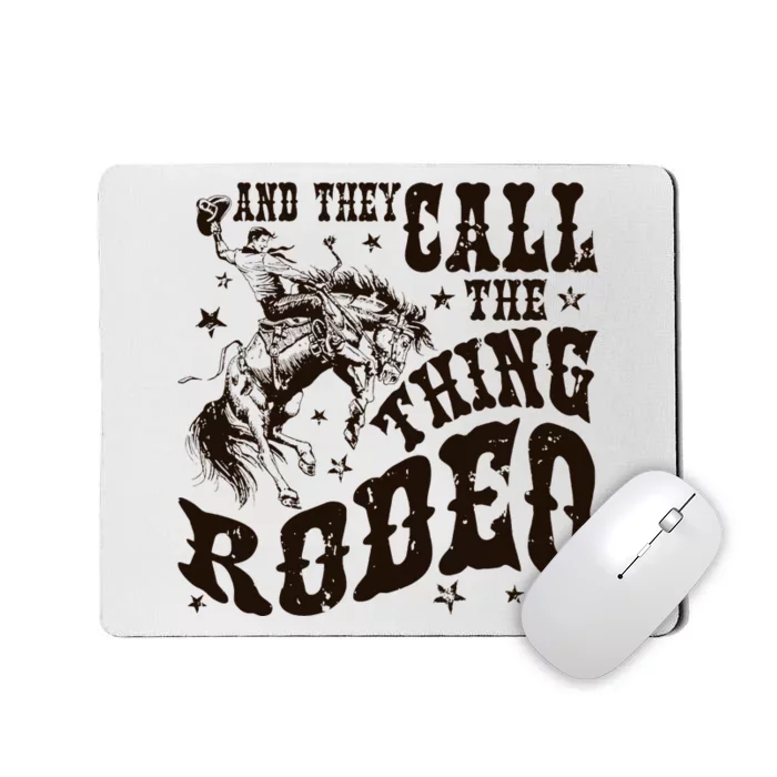 And They Call The Thing Rodeo Western Cowboy Country Music Mousepad