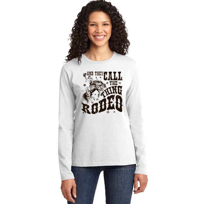 And They Call The Thing Rodeo Western Cowboy Country Music Ladies Long Sleeve Shirt